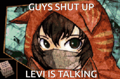 A Cartoon Of A Girl With A Mask On Her Face And The Words " Guys Shut Up Levi Is Talking " Below Her GIF