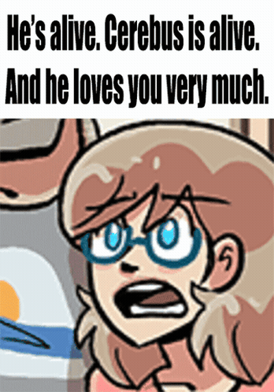 A Cartoon Of A Girl With Glasses And The Caption He 'S Alive Cerebus Is Alive GIF