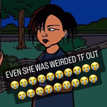 A Cartoon Of A Girl With The Words " Even She Was Weirded Tf Out " Above Her GIF