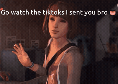 A Cartoon Of A Girl With The Words Go Watch The Tiktoks I Sent You Bro Below Her GIF
