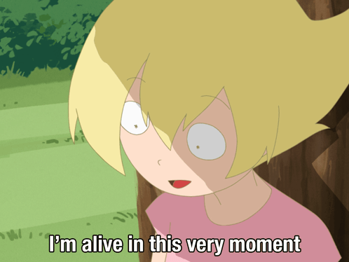 A Cartoon Of A Girl With The Words " I 'M Alive In This Very Moment " GIF
