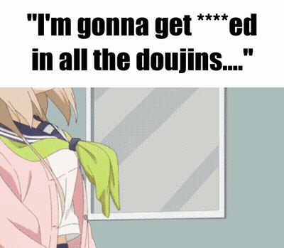 A Cartoon Of A Girl With The Words " I 'M Gonna Get *** Ed In All The Doujins ... " GIF
