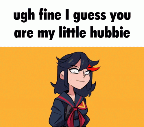A Cartoon Of A Girl With The Words " Ugh Fine I Guess You Are My Little Hubbie " Above Her GIF