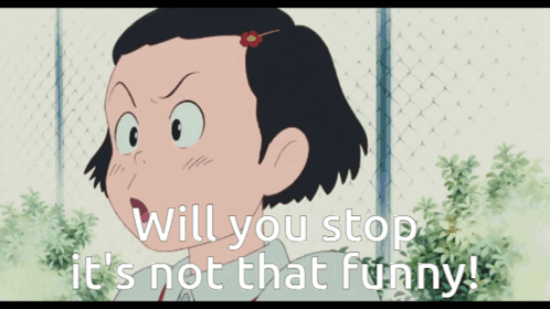 A Cartoon Of A Girl With The Words Will You Stop It 'S Not That Funny GIF