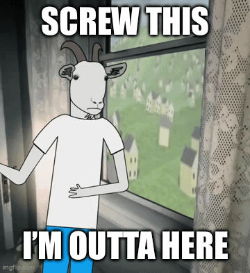 A Cartoon Of A Goat Standing In Front Of A Window With The Caption Screw This I 'M Outta Here GIF