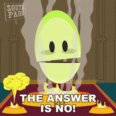 A Cartoon Of A Green Egg With Smoke Coming Out Of It And The Words " The Answer Is No " Below It GIF