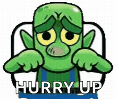 A Cartoon Of A Green Monster With A Sad Face And The Words `` Hurry Up '' Written On It . GIF