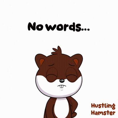 A Cartoon Of A Hamster Covering His Mouth With His Hand And The Words No Words Hustling Hamster GIF