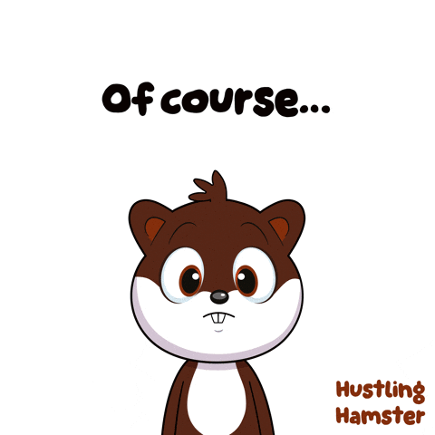 A Cartoon Of A Hamster With Its Eyes Closed And The Words Of Course Behind It GIF