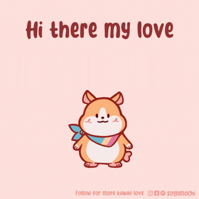 A Cartoon Of A Hamster With The Words Hi There My Love Below It GIF