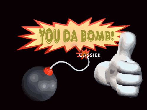 A Cartoon Of A Hand Giving A Thumbs Up Next To A Speech Bubble That Says " You Da Bomb Cassie " GIF