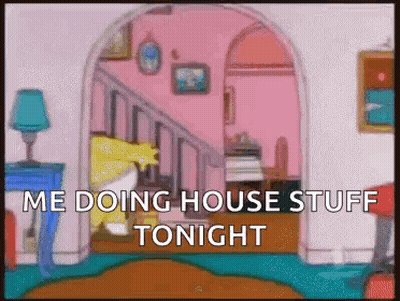 A Cartoon Of A House With The Words " Me Doing House Stuff Tonight " On The Bottom GIF