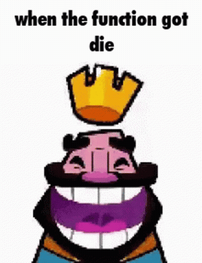 A Cartoon Of A King With A Crown On His Head And The Words `` When The Function Got Die '' . GIF