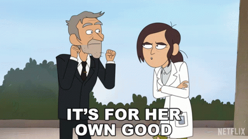 A Cartoon Of A Man And A Woman With The Words It 'S For Her Own Good Above Them GIF