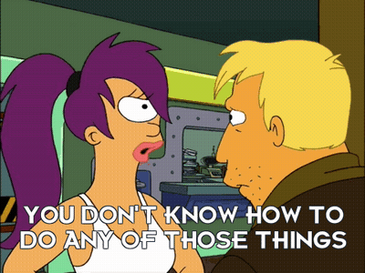 A Cartoon Of A Man And A Woman With The Words You Don T Know How To Do Any Of Those Things GIF