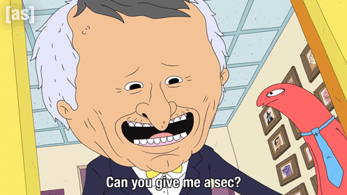 A Cartoon Of A Man Asking If He Can Get A Sec GIF