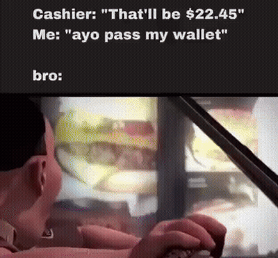 A Cartoon Of A Man Driving A Car With The Caption " That 'Ll Be $ 22.45 Me Ayo Pass My Wallet " GIF