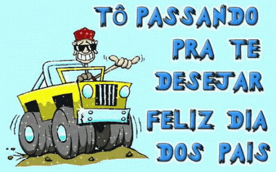 A Cartoon Of A Man Driving A Yellow Jeep With The Words To Passando Pra Te Desejar Feliz Dia Dos Pais GIF