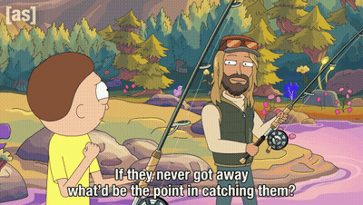 A Cartoon Of A Man Holding A Fishing Rod And Saying If They Never Got Away What 'D Be The Point GIF
