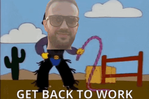 A Cartoon Of A Man Holding A Lasso With The Words Get Back To Work Underneath Him GIF