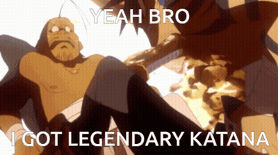 A Cartoon Of A Man Holding A Sword With The Words Yeah Bro I Got Legendary Katana GIF