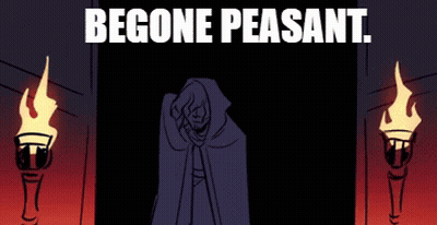 A Cartoon Of A Man In A Hood With The Words Begone Peasant Written Above Him GIF