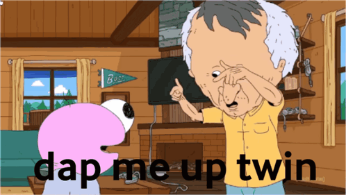 A Cartoon Of A Man Making A Funny Face With The Words " Dap Me Up Twin " Below Him GIF