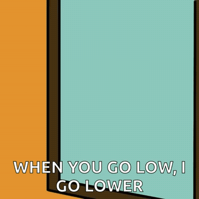 A Cartoon Of A Man Pointing At His Reflection With The Words " When You Go Low I Go Lower " Below Him GIF
