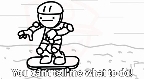 A Cartoon Of A Man Riding A Snowboard With The Words `` You Can 'T Tell Me What To Do ! '' GIF