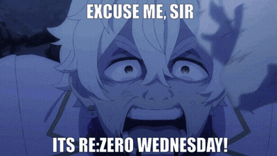 A Cartoon Of A Man Screaming With The Words " Excuse Me Sir Its Re-Zero Wednesday " GIF