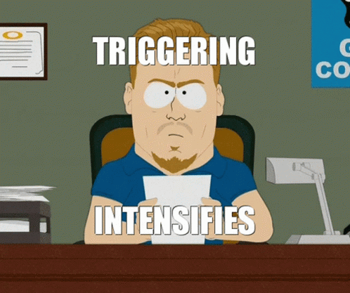 A Cartoon Of A Man Sitting At A Desk With The Words Triggering Intensifies GIF