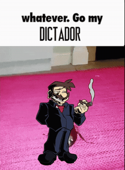 A Cartoon Of A Man Smoking A Cigarette With The Words " Whatever Go My Dictador " Below Him GIF