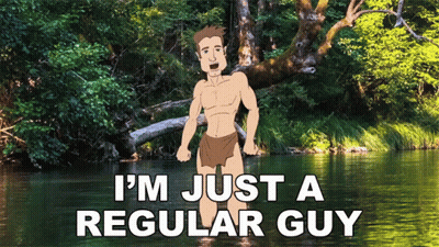 A Cartoon Of A Man Standing In A River With The Words I 'M Just A Regular Guy GIF