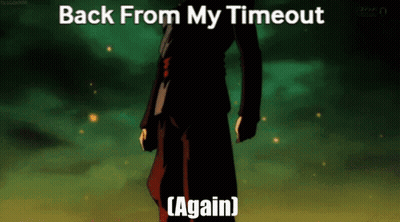 A Cartoon Of A Man Standing In Front Of A Green Background With The Words Back From My Timeout Again . GIF
