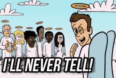 A Cartoon Of A Man Standing In Front Of A Group Of Angels With The Words " I 'Ll Never Tell " Below Him GIF