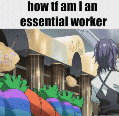A Cartoon Of A Man Standing In Front Of Carrots With The Words How Tf Am I An Essential Worker GIF