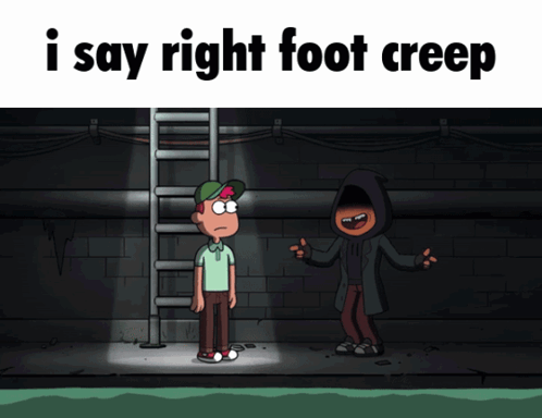 A Cartoon Of A Man Standing Next To A Ladder With The Words " I Say Right Foot Creep " Below Him GIF