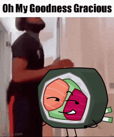 A Cartoon Of A Man Standing Next To A Sushi Roll With The Words Oh My Goodness Gracious Above It GIF