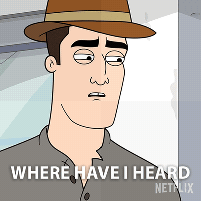 A Cartoon Of A Man Wearing A Hat With The Caption Where Have I Heard GIF