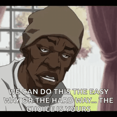 A Cartoon Of A Man Wearing A Hat With The Words We Can Do This The Easy Way Or The Hard Way ... The Choice Is Yours GIF