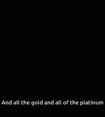 A Cartoon Of A Man With A Beard And The Words " And All The Gold And All Of The Platinum " GIF