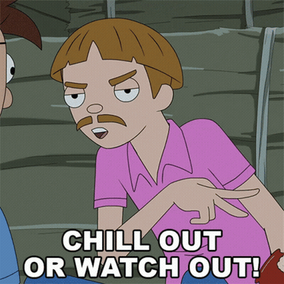 A Cartoon Of A Man With A Mustache And The Words Chill Out Or Watch Out GIF