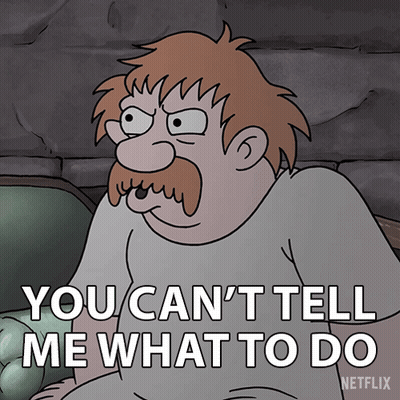 A Cartoon Of A Man With A Mustache Says You Can 'T Tell Me What To Do GIF