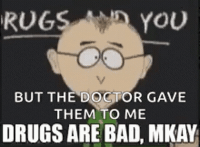 A Cartoon Of A Man With Glasses And The Words `` Drugs Are Bad Mkay '' GIF