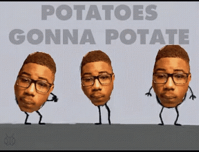 A Cartoon Of A Man With Glasses And The Words " Potatoes Gonna Potate " GIF