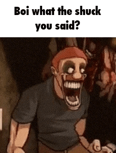 A Cartoon Of A Man With His Mouth Open And The Words `` Boi What The Shuck You Said '' . GIF