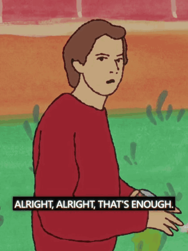 A Cartoon Of A Man With The Words " Alright Alright That 'S Enough " Below Him GIF