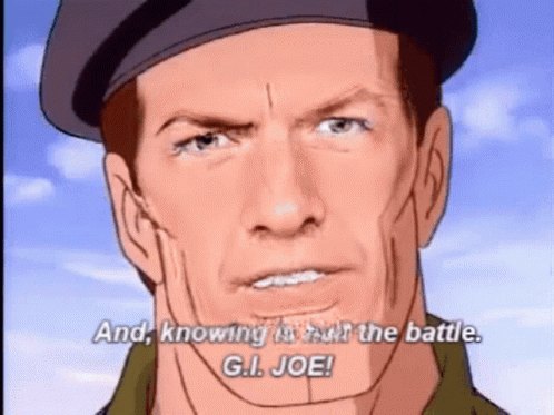 A Cartoon Of A Man With The Words And Knowing To Win The Battle G.i. Joe On His Face GIF