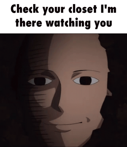 A Cartoon Of A Man With The Words Check Your Closet I 'M There Watching You GIF