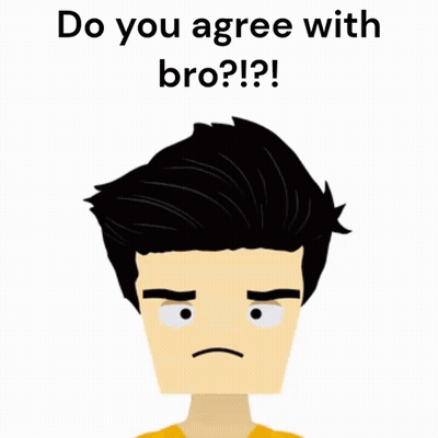 A Cartoon Of A Man With The Words " Do You Agree With Bro " Below Him GIF